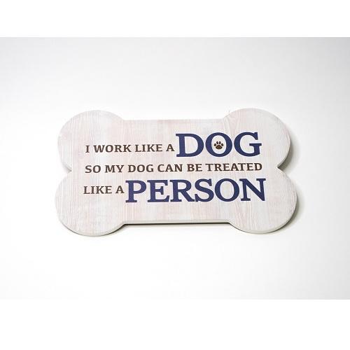 Dog Speak Bone Shape Sign - I work like a Dog