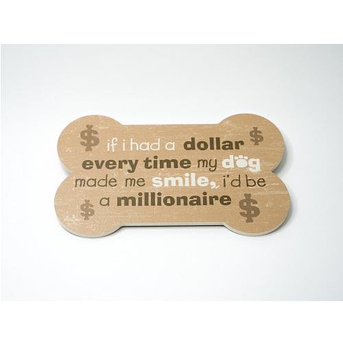 Dog Speak Bone Shape Sign -Dog Smile would make me a Millionaire